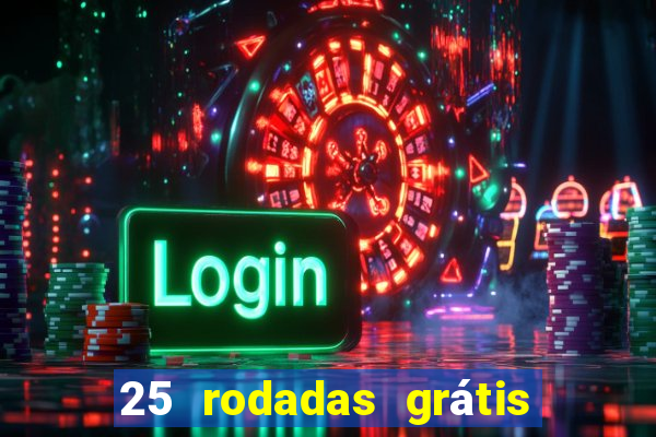 25 rodadas grátis no cadastro